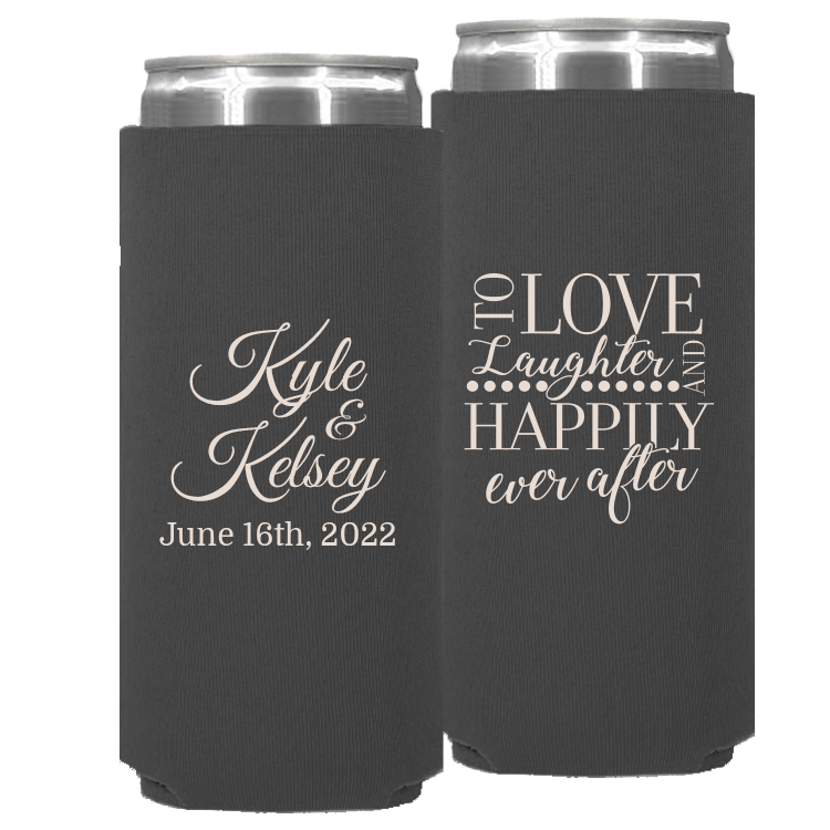 Wedding 013 - To Love Laughter & Happily Ever After - Neoprene Slim Can