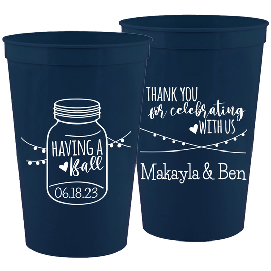 Wedding - Having A Ball Mason Jar Thank You For Celebrating With Us - 16 oz Plastic Cups 152