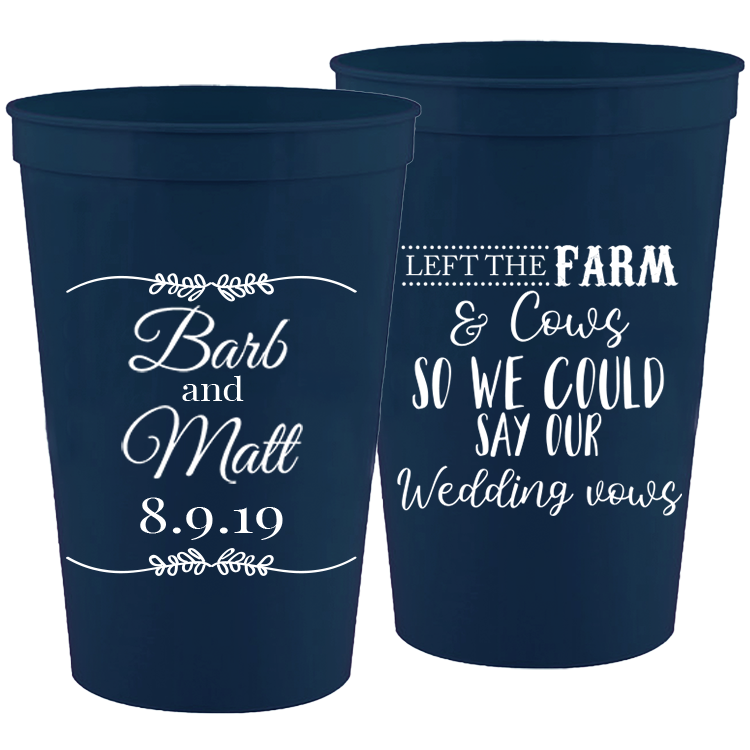 Wedding - Left The Farm And Hay So We Could Say Our Wedding Vows Today - 16 oz Plastic Cups 033