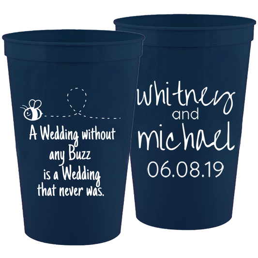 Wedding - A Wedding W/O A Buzz Is A Wedding That Never Was - 16 oz Plastic Cups 046