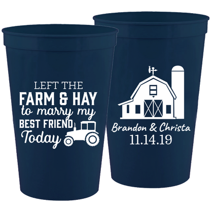 Wedding 008 - Left The Farm & Hay To Marry Today - 16 oz Plastic Cups