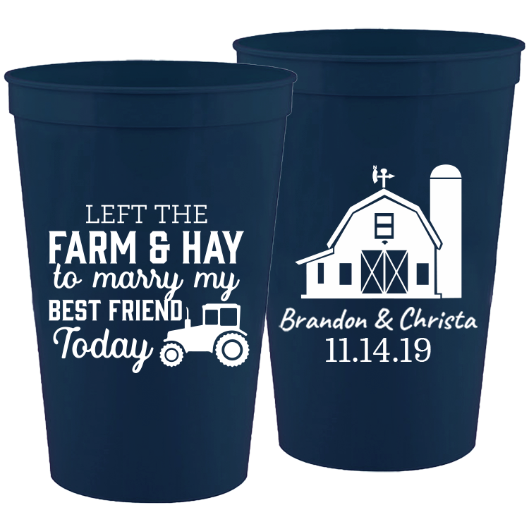 Wedding 008 - Left The Farm & Hay To Marry Today - 16 oz Plastic Cups