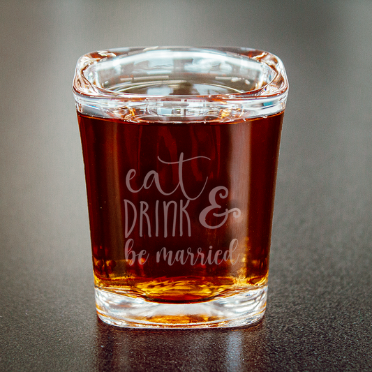 Shot Glass Pack - Eat, Drink & Be Married
