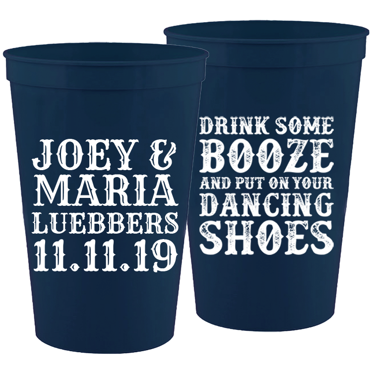 Wedding 016 - Drink Some Booze & Put On Your Dancing Shoes - 16 oz Plastic Cups