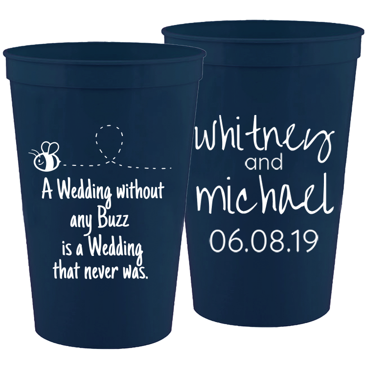 Wedding - A Wedding W/O A Buzz Is A Wedding That Never Was - 16 oz Plastic Cups 046