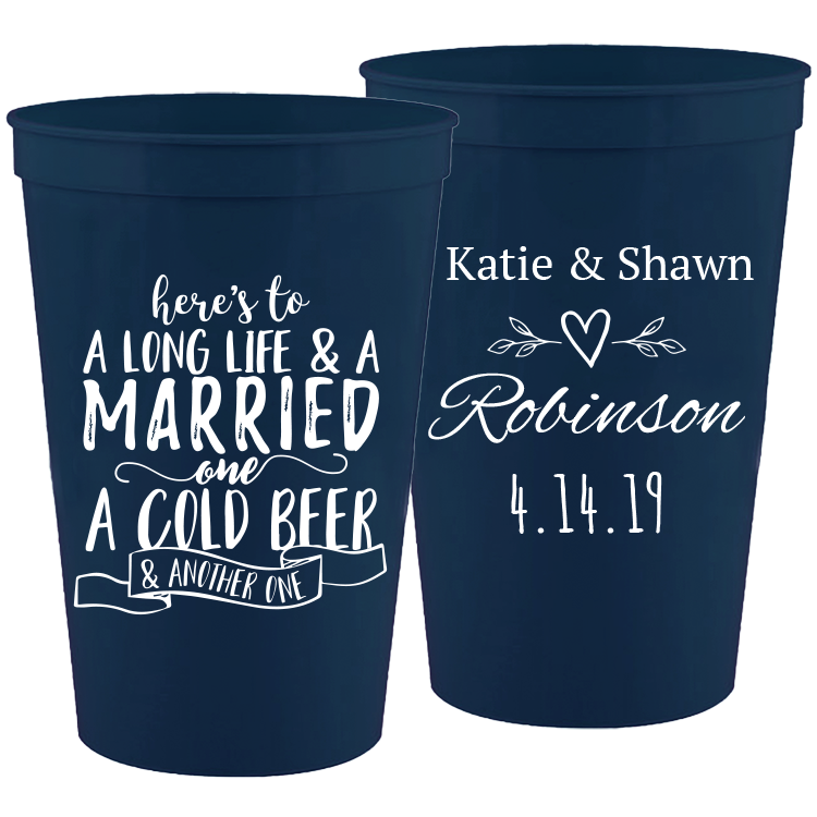 Wedding 007 - Here's To A Long Life & A Married One - 16 oz Plastic Cups
