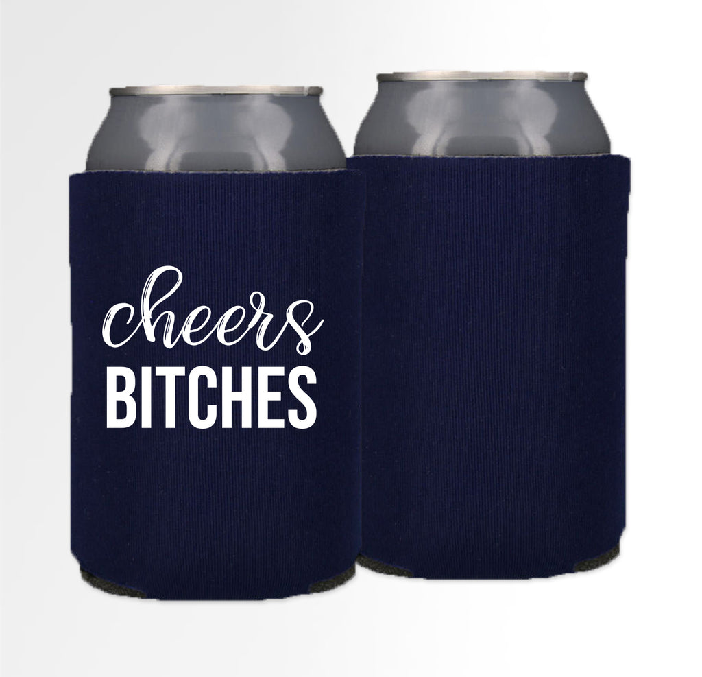Pre-Printed Foam Can - Cheers Bitches