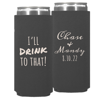 Wedding 012 - I'll Drink To That - Neoprene Slim Can