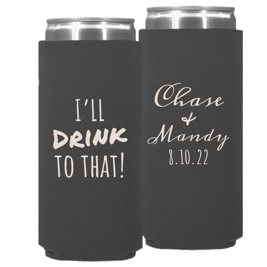 Wedding 012 - I'll Drink To That - Neoprene Slim Can