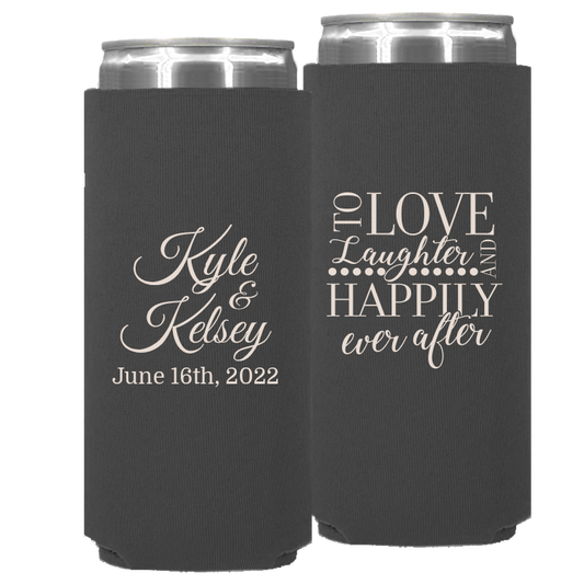 Wedding 013 - To Love Laughter & Happily Ever After - Neoprene Slim Can