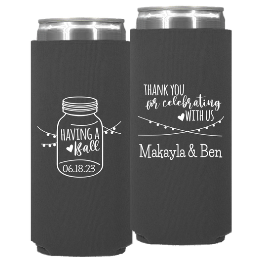 Wedding - Having A Ball Mason Jar Thank You For Celebrating With Us - Neoprene Slim Can 152