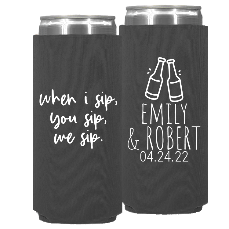 Wedding - When I Sip , You Sip , We Sip - Neoprene Slim Can 159