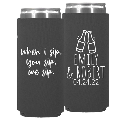 Wedding - When I Sip , You Sip , We Sip - Neoprene Slim Can 159